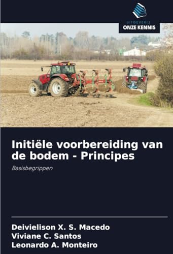 Initiële voorbereiding van de bodem - Principes: Basisbegrippen von Uitgeverij Onze Kennis