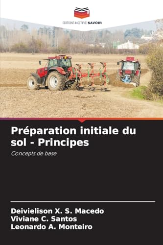 Préparation initiale du sol - Principes: Concepts de base von Editions Notre Savoir