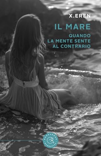 Il mare. Quando la mente sente al contrario (Narrativa) von bookabook