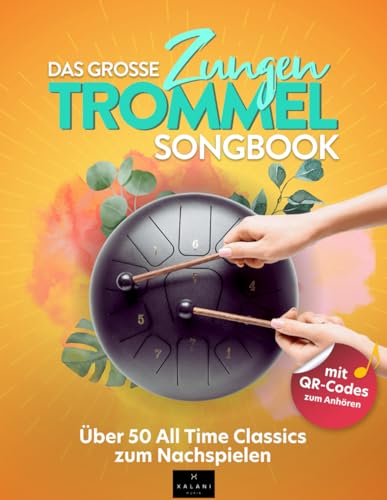 Das große Zungentrommel Songbook: Über 50 All Time Classics zum Nachspielen - inklusive QR-Codes zum Anhören von Independently published