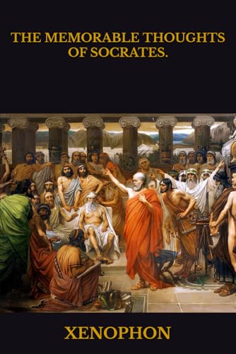 THE MEMORABLE THOUGHTS OF SOCRATES. THE MEMORABLE THOUGHTS OF SOCRATES. von Independently published