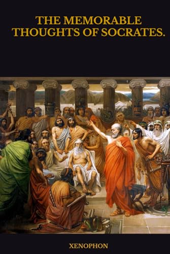 THE MEMORABLE THOUGHTS OF SOCRATES. THE MEMORABLE THOUGHTS OF SOCRATES. von Independently published