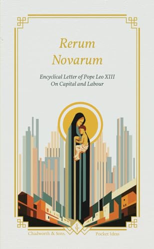 Rerum Novarum: Encyclical Letter of Pope Leo XIII On Capital and Labour von Independently published