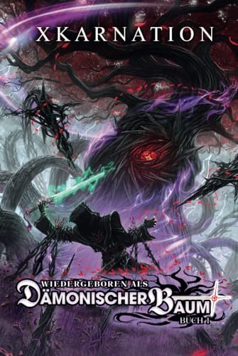 Wiedergeboren als dämonischer Baum: Ein Isekai LitRPG-Abenteuer von Independently published