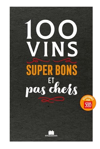 100 vins super bons et pas chers 100 vins super bons et pas chers von CHARLES MASSIN