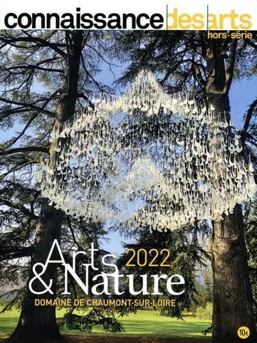 ARTS & NATURE 2022: CHAUMONT SUR LOIRE
