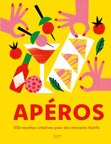 Apéros: 500 recettes créatives pour des moments festifs