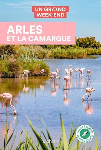 Arles et la Camargue Guide Un grand week-end à Arles et la Camargue von HACHETTE TOURI