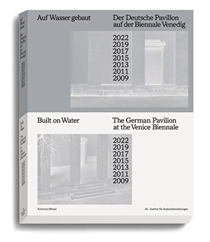 Auf Wasser gebaut. Venedig, ein Album: Der Deutsche Pavillon 2009-2022
