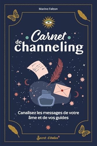 Carnet de channeling: Connectez-vous à vos guides à travers l'écriture von SECRET ETOILES