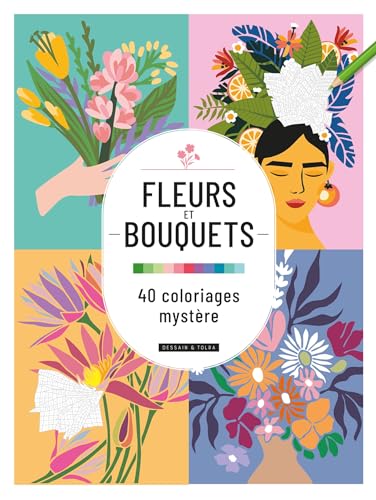 Fleurs et bouquets : 40 coloriages mystère von DESSAIN TOLRA