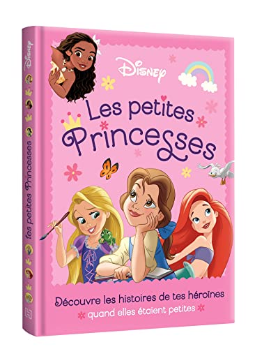 DISNEY PRINCESSES - Les Petites Princesses, comment tout a commencé: Découvre les histoire de tes héroïnes quand elles étaient petites von DISNEY HACHETTE