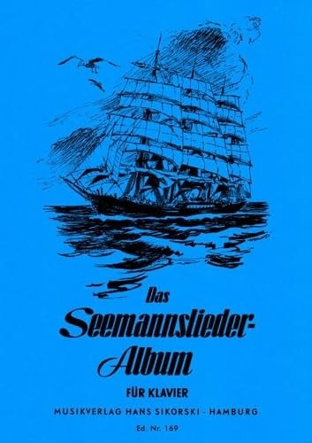 Das Seemannslieder-Album: für Gesang und Klavier Das Seemannslieder-Album: für Gesang und Klavier