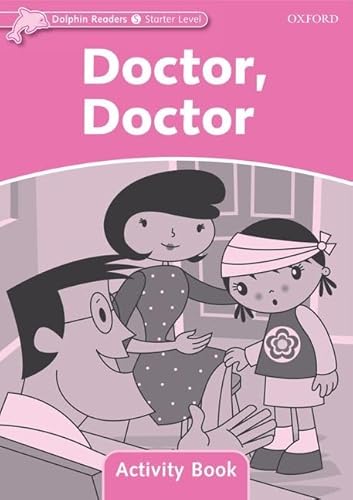 Doctor, Doctor: Starter Level: 175-Word Vocabularydoctor, Doctor Activity Book (Dolphin Readers Starter Level: 175-word Vocabulary) von Oxford University Press, USA