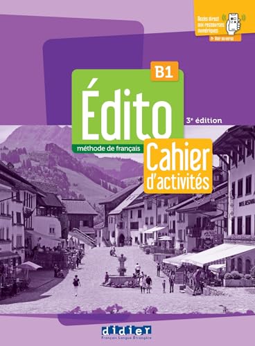 Edito. Mèthode de Français. Niveau B1. Avec Cahier. Per le Scuole superiori. Con didierfle.app: Nouvelle édition 2023