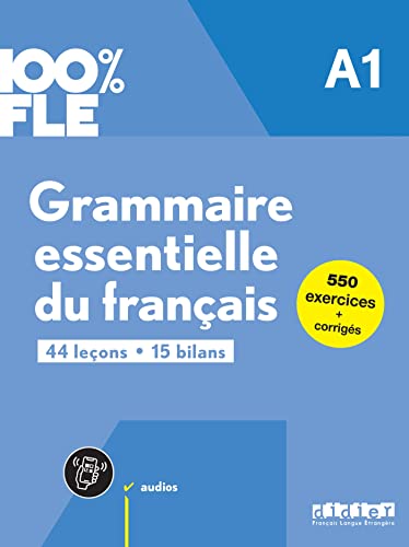 100% FLE - Grammaire essentielle du français - A1: Übungsgrammatik mit didierfle.app 100% FLE - Grammaire essentielle du français - A1: Übungsgrammatik mit didierfle.app