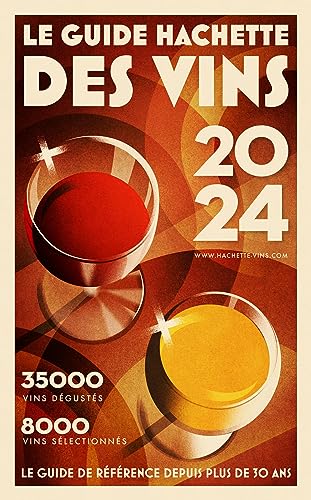 Le Guide Hachette des Vins 2024: 35.000 Vins Degustes, 8.000 Vins Selectionnes