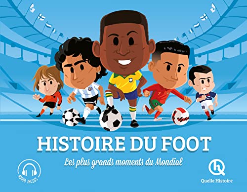 Histoire du Foot (2nde Ed): Les plus grands moments du Mondial von QUELLE HISTOIRE