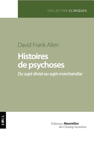 Histoires de psychoses: Du sujet divisé au sujet-marchandise (Cliniques) von NOUV CHAMP LACA
