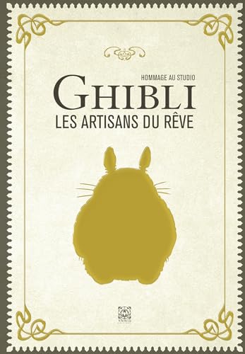 Hommage au studio Ghibli, nouvelle édition: Les artisans du rêve