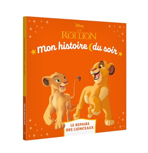 LE ROI LION - Mon Histoire du soir - Le repaire des lionceaux - Disney von DISNEY HACHETTE