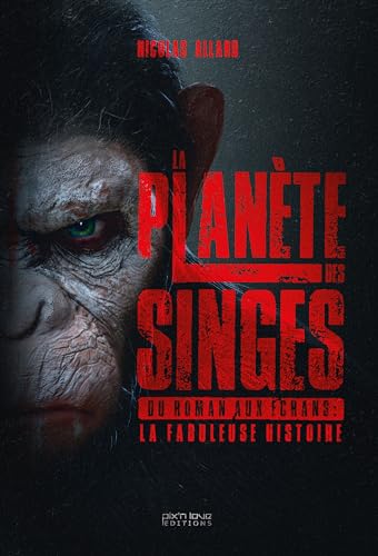La Planète des Singes: Du roman aux écrans : la fabuleuse histoire von PIX N LOVE