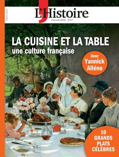 La cuisine et la table: Une culture française (2022) (ECF.HIST.COLLEC) von L'HISTOIRE