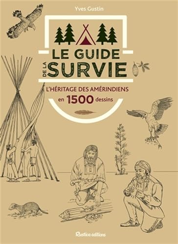 Le guide de la survie: L'héritage des amérindiens en 1500 croquis von RUSTICA