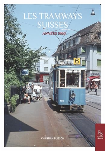 Les tramways suisses - Années 1960 von Editions Sutton