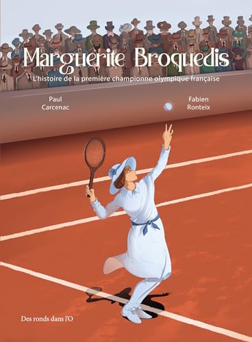 MARGUERITE BROQUEDIS: Histoire de la première championne olympique française von RONDS DANS L O
