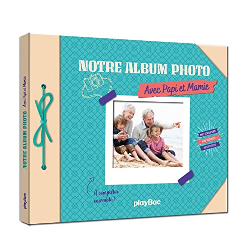 Notre Album photo avec Papi et Mamie: Nos souvenirs, nos secrets, nos photos Notre Album photo avec Papi et Mamie: Nos souvenirs, nos secrets, nos photos