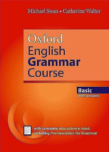 Oxford English Grammar Course Basic Revised Edition with Answers: The Good Grammar Book: 2001 Equal 2nd prize, English Speaking Union Duke of ... the Promotion of International Understanding