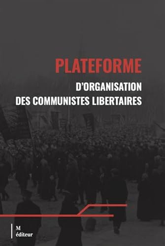 PLATEFORME D'ORGANISATION DES COMMUNISTES LIBERTAIRES von M-EDITEUR
