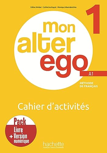 Mon Alter Ego 1: Pack Cahier d'activités + version numérique - A1 von Hachette