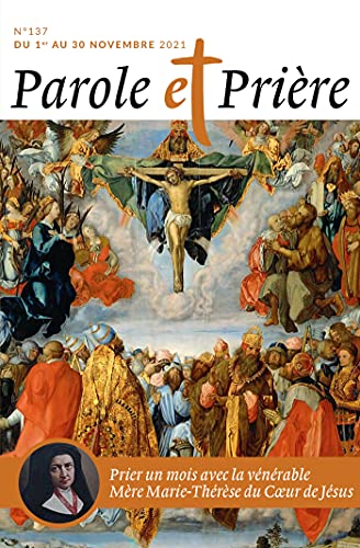 Parole et prière n°137 novembre 2021: Vénérable Mère Marie-Thérèse du Coeur de Jésus von ARTEGE PRESSE