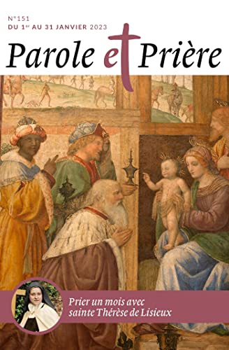 Parole et prière n°151 janvier 2023: Sainte Thérèse de Lisieux Parole et prière n°151 janvier 2023: Sainte Thérèse de Lisieux