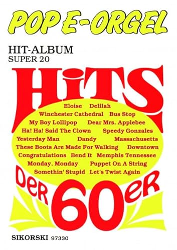 Pop E-Orgel Hit-Album Super 20: Hits der 60er: Für elektronische Orgel von Hans Sikorski Musikverlage