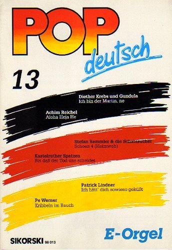 Pop deutsch E-Orgel 13: Für elektronische Orgel Pop deutsch E-Orgel 13: Für elektronische Orgel