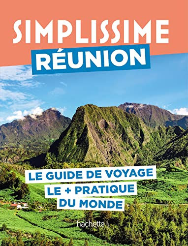 Réunion Guide Simplissime: Le guide de voyage le + pratique du monde von HACHETTE TOURI