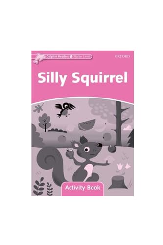 Silly Squirrel: Starter Level: 175-Word Vocabularysilly Squirrel Activity Book (Dolphin Readers Starter Level: 175-word Vocabulary) von Oxford University Press, USA