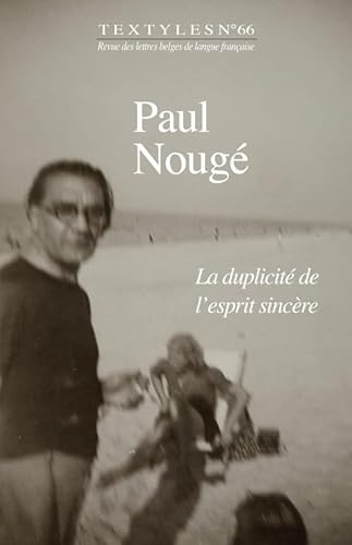 Textyles - Tome 66 - Paul Nougé: La Duplicité de l'esprit sincère Textyles - Tome 66 - Paul Nougé: La Duplicité de l'esprit sincère von KER EDITIONS
