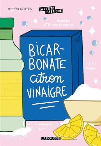 La petite fabrique - Bicarbonate, citron, vinaigre von LAROUSSE