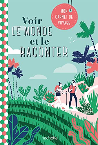 Voir le monde et le raconter. Carnet de voyages Voir le monde et le raconter. Carnet de voyages
