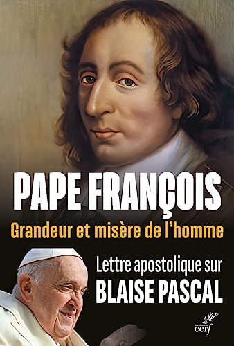 GRANDEUR ET MISERE DE L'HOMME. LETTRE APOSTOLIQUE SUR BLAISE PASCAL GRANDEUR ET MISERE DE L'HOMME. LETTRE APOSTOLIQUE SUR BLAISE PASCAL von CERF