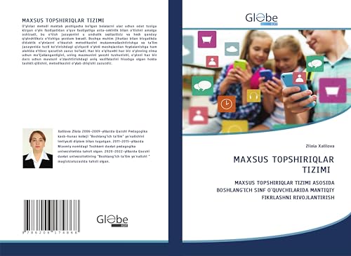 MAXSUS TOPSHIRIQLAR TIZIMI: MAXSUS TOPSHIRIQLAR TIZIMI ASOSIDA BOSHLANG`ICH SINF O`QUVCHILARIDA MANTIQIY FIKRLASHNI RIVOJLANTIRISH von GlobeEdit