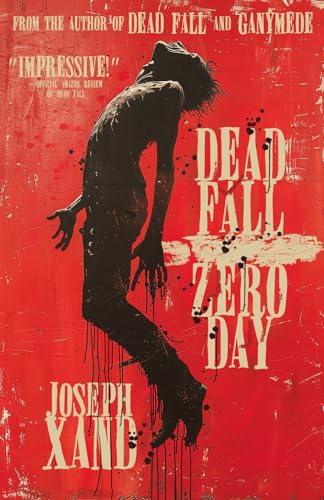 Dead Fall: Zero Day (The Dead Fall Compendium, Band 2) von Xandland Press