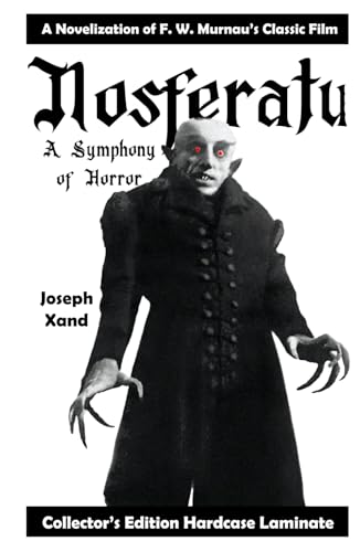 Nosferatu: a Symphony of Horror - a Novelization of the Original 1922 Classic Film Nosferatu: a Symphony of Horror - a Novelization of the Original 1922 Classic Film von Xandland Press