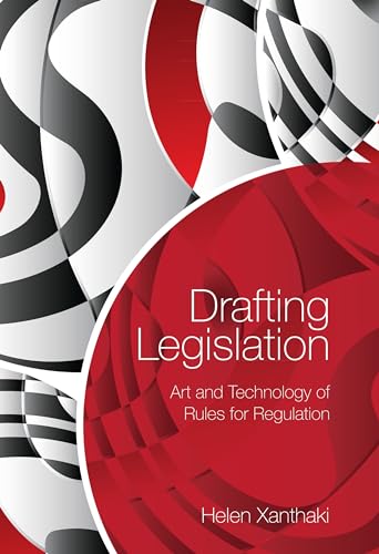 Drafting Legislation: Art and Technology of Rules for Regulation von Bloomsbury