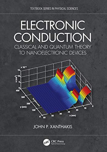 Electronic Conduction: Classical and Quantum Theory to Nanoelectronic Devices (Textbook Series in Physical Sciences) von CRC Press