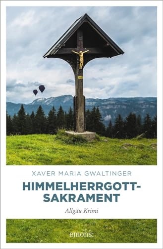 Himmelherrgottsakrament: Allgäu Krimi (Emil Bär)